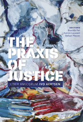 eBook, The Praxis of Justice : Liber Amicorum Ivo Aertsen, Koninklijke Boom uitgevers