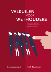 E-book, Valkuilen voor wethouders : Lessen uit valpartijen van wethouders in de periode 2002-2018, Koninklijke Boom uitgevers
