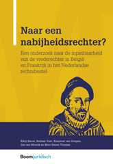 E-book, Naar een nabijheidsrechter? : Een onderzoek naar de inpasbaarheid van de vrederechter in België en Frankrijk in het Nederlandse rechtsbestel, Koninklijke Boom uitgevers