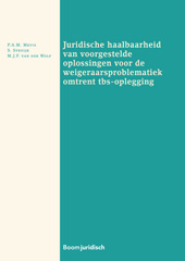 E-book, Juridische haalbaarheid van voorgestelde oplossingen voor de weigeraarsproblematiek omtrent tbs-oplegging, Koninklijke Boom uitgevers