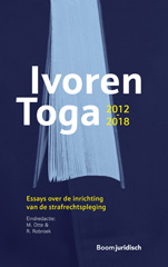 E-book, Ivoren Toga 2012-2018 : Essays over de inrichting van de strafrechtspleging, Koninklijke Boom uitgevers