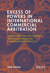 E-book, Excess of Powers in International Commercial Arbitration : Compliance with the Arbitral Tribunal's Mandate in a Comparative Perspective, Koninklijke Boom uitgevers
