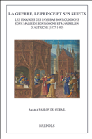 E-book, La guerre, le prince et ses sujets : Les finances des Pays-Bas bourguignons sous les règnes de Marie de Bourgogne et Maximilien d'Autriche (1477-1493), Brepols Publishers