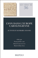 eBook, Lyon dans l'Europe carolingienne : Autour d'Agobard (816-840), Bougard, François, Brepols Publishers