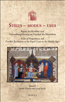 E-book, Stilus - modus - usus : Regeln der Konflikt- und Verhandlungsführung am Papsthof des Mittelalters / Rules of Negotiation and Conflict Resolution at the Papal Court in the Middle Ages, Brepols Publishers