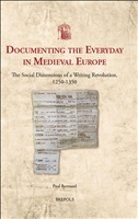 eBook, Documenting the Everyday in Medieval Europe : The Social Dimensions of a Writing Revolution, 1250-1350, Bertrand, Paul, Brepols Publishers