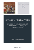 E-book, Assassins des pauvres : L'Église et l'inaliénabilité des terres à l'époque carolingienne, Brepols Publishers