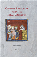 E-book, Crusade Preaching and the Ideal Crusader, Tamminen, Miikka, Brepols Publishers