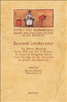 E-book, Beyond Intolerance : The Milan Meeting in ad 313 and the Evolution of Imperial Religious Policy from the Age of the Tetrarchs to Julian the Apostate, Dainese, Davide, Brepols Publishers