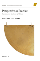 E-book, Perspective as Practice : Renaissance Cultures of Optics, Dupré, Sven, Brepols Publishers