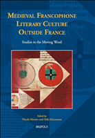 E-book, Medieval Francophone Literary Culture Outside France : Studies in the Moving Word, Morato, Nicola, Brepols Publishers
