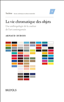 E-book, La vie chromatique des objets : Une anthropologie de la couleur de l'art contemporain, Brepols Publishers