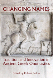 E-book, Changing Names : Tradition and Innovation in Ancient Greek Onomastics, The British Academy