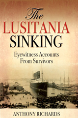 E-book, The Lusitania Sinking : Eyewitness Accounts from Survivors, Richards, Anthony, Casemate Group