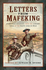 E-book, Letters from Mafeking : Eyewitness Accounts from the Longest Siege of the South African War, Spiers, Edward, Casemate Group