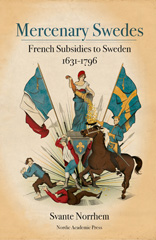 E-book, Mercenary Swedes : French Subsidies to Sweden 1631-1796, Norrhem, Svante, Casemate Group