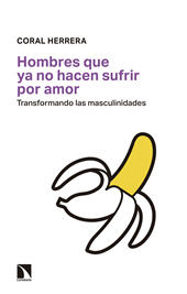 E-book, Hombres que ya no hacen sufrir por amor : transformando las masculinidades, Catarata
