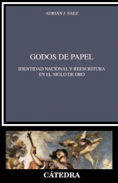 E-book, Godos de papel : Identidad nacional y reescritura en el Siglo de Oro, Ediciones Cátedra