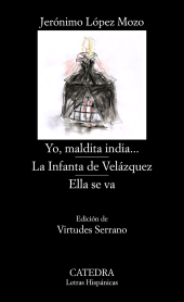 E-book, Yo, maldita india...; La Infanta de Velázquez; Ella se va, Ediciones Cátedra