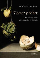E-book, Comer y beber : Una historia de la alimentación en España, Ediciones Cátedra