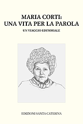 E-book, Maria Corti : una vita per la parola : un viaggio editoriale, Edizioni Santa Caterina