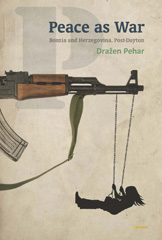 E-book, Peace as War : Bosnia-Herzegovina Post-Dayton, Central European University Press