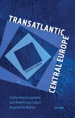 eBook, Transatlantic Central Europe : Contesting Geography and Redifining Culture beyond the Nation, Labov, Jessie, Central European University Press