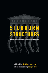 E-book, Stubborn Structures : Reconceptualizing Post-Communist Regimes, Central European University Press