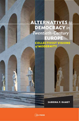 E-book, Alternatives to Democracy in Twentieth-Century Europe : Collectivist Visions of Modernity, Central European University Press