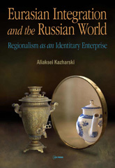 E-book, Eurasian Integration and the Russian World : Regionalism as an Identitiary Enterprise, Central European University Press