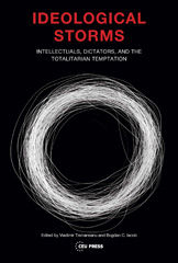 eBook, Ideological Storms : Intellectuals, Dictators, and the Totalitarian Temptation, Central European University Press
