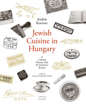 E-book, Jewish Cuisine in Hungary : A Cultural History with 83 Authentic Recipes, Central European University Press