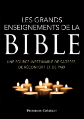 m, Les grands enseignements de la Bible : Une source inestimable de sagesse, de réconfort et de paix, Presses du Châtelet