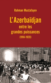m, L'Azerbaïdjan entre les grandes puissances (1918-1920), Presses du Châtelet