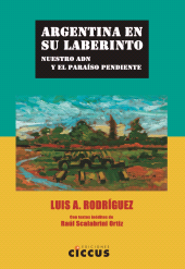 E-book, Argentina en su laberinto : Nuestro ADN y el paraíso pendiente, Ediciones Ciccus