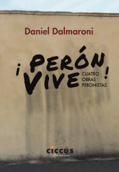 E-book, ÂÂ¡Perón vive! : Cuatro obras peronistas, Ediciones Ciccus
