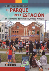 E-book, El Parque de la Estación : En su entorno de Balvanera, Once y Almagro, Ediciones Ciccus