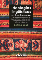 E-book, Ideologías lingüísticas en transformación : La migración boliviana a Buenos Aires y la transmisión intergeneracional de los idiomas indígenas, Ediciones Ciccus