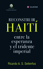 E-book, Reconstruir Haití : entre la esperanza y el tridente imperial, Consejo Latinoamericano de Ciencias Sociales
