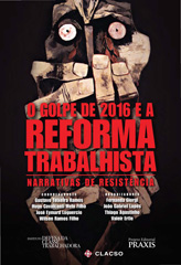 eBook, O golpe de 2016 e a reforma trabalhista : narrativas de resistência, Consejo Latinoamericano de Ciencias Sociales