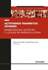 E-book, Activismos feministas jóvenes : emergencias, actrices y luchas en América Latina, Larrondo, Marina, Consejo Latinoamericano de Ciencias Sociales