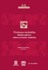 E-book, Promesa recóndita : relatos sobre la cultura y el amor romántico, Serna Dimas, Adrián, Consejo Latinoamericano de Ciencias Sociales