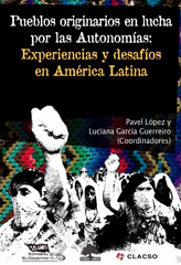 E-book, Pueblos originarios en lucha por las autonomías : experiencias y desafíos en América Latina, Consejo Latinoamericano de Ciencias Sociales