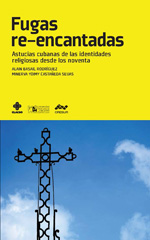 E-book, Fugas re-encantadas : astucias cubanas de las identidades religiosas desde los noventa, Consejo Latinoamericano de Ciencias Sociales