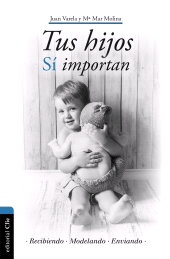 E-book, Tus hijos sí importan : Recibiendo, modelando, enviando, Editorial CLIE