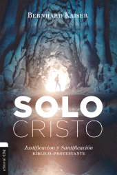 E-book, Solo Cristo : Justificación y santificación bíblico-protestante, Editorial CLIE