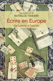 E-book, Ecrire en Europe : De Leibniz à Foscolo, Ferrand, Nathalie, CNRS Éditions