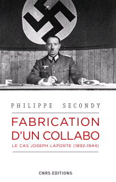 E-book, Fabrication d'un collabo : Le cas Joseph Laporte (1892-1944), CNRS Éditions