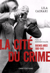 E-book, La cité du crime : Buenos Aires, 1880-1940, CNRS Éditions