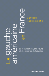 E-book, La gauche américaine en France : La réception de John Rawls et des théories de la justice, CNRS Éditions